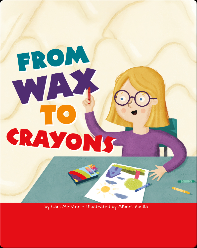 From Wax to Crayons Book by Cari Meister | Epic