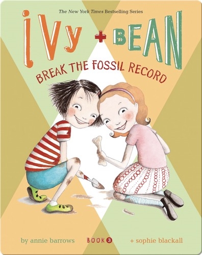 Ivy + Bean Break The Fossil Record (Book 3)