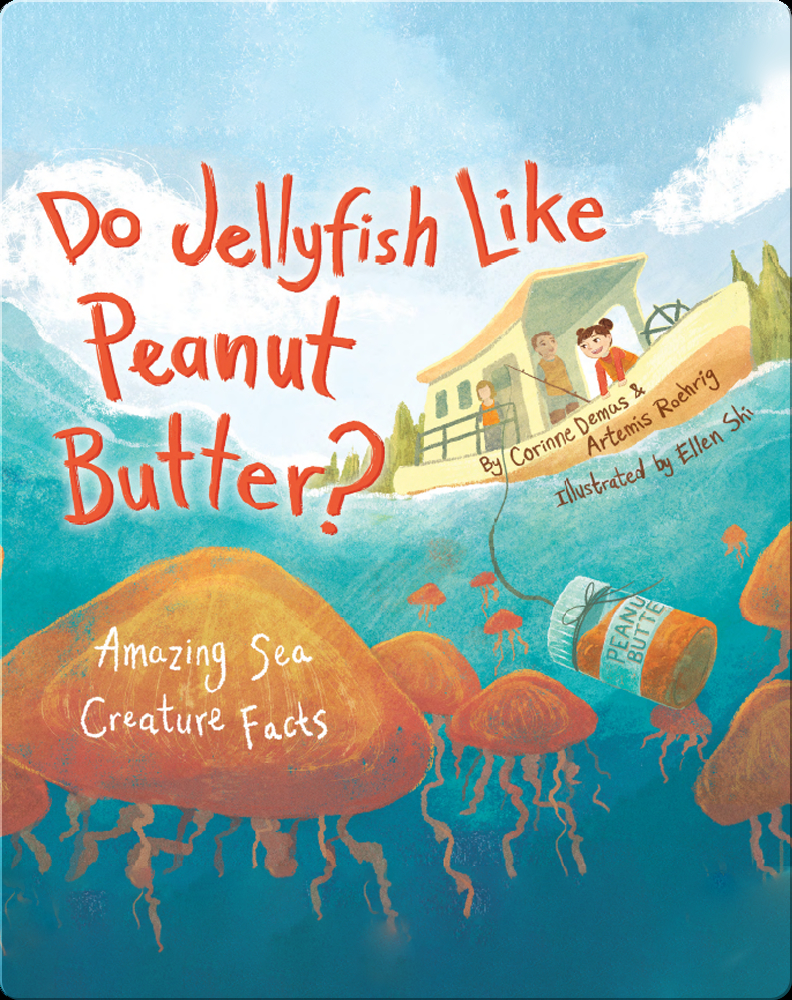 Do Jellyfish Like Peanut Butter? Book by Corinne Demas, Artemis Roehrig