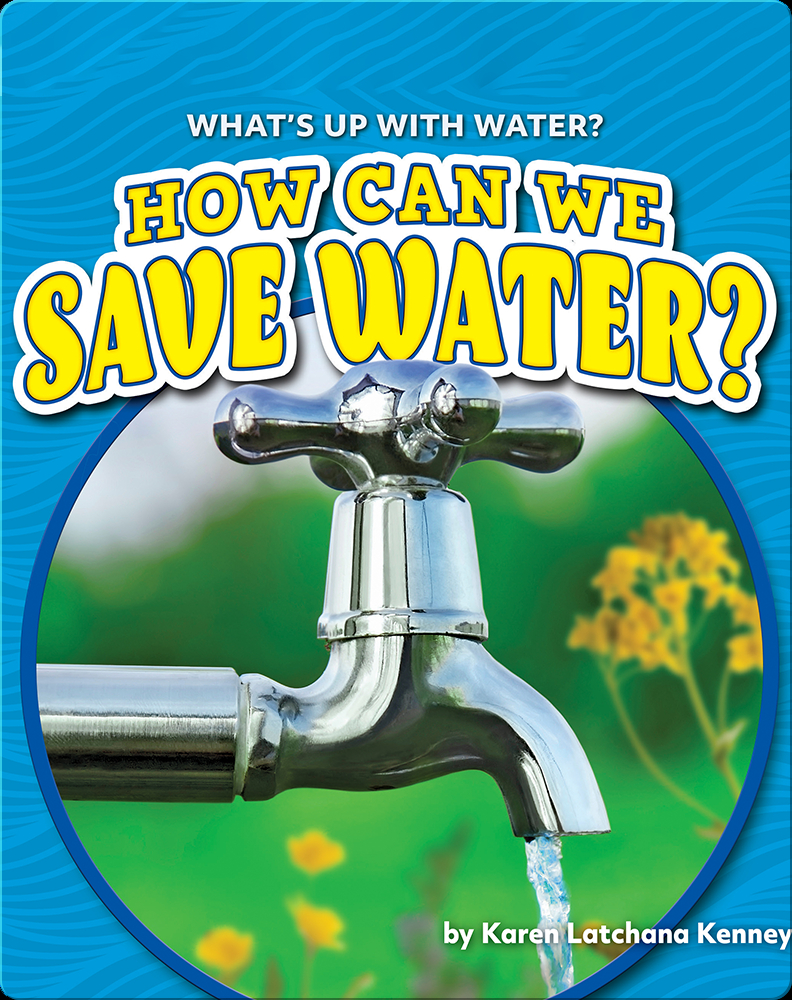 How Can We Save Water? Book By Karen Latchana Kenney 