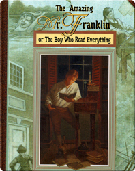 The Amazing Mr. Franklin: Or The Boy Who Read Everything