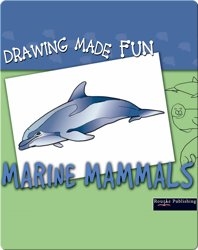 Drawing Made Fun: Marine Mammals