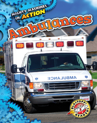 Mighty Machines in Action: Ambulances