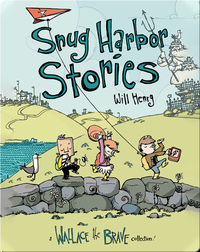 Snug Harbor Stories, A Wallace the Brave Collection!