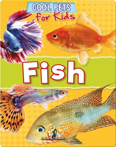 Cool Pets for Kids: Fish