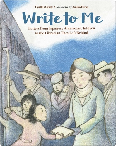 Write to Me: Letters from Japanese American Children to the Librarian They Left Behind