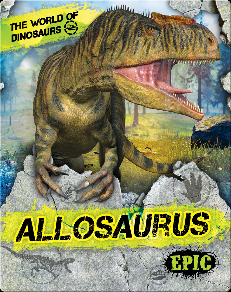 The World of Dinosaurs: Allosaurus Book by Rebecca Sabelko | Epic