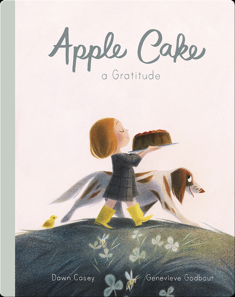 Apple Cake: A Gratitude Book by Dawn Casey | Epic