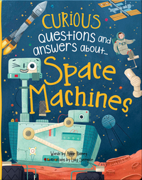 Curious Questions and Answers About... Space Machines