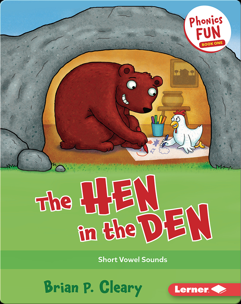 The Hen in the Den: Short Vowel Sounds Book by Brian P. Cleary | Epic