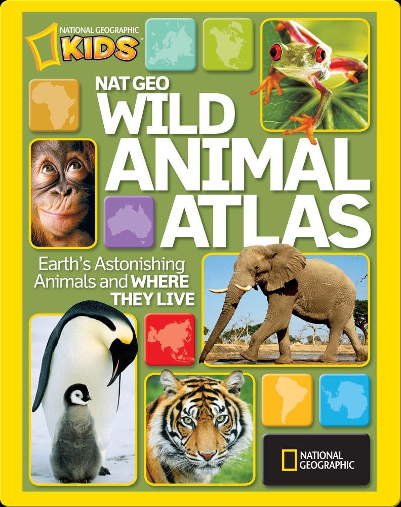 Nat Geo Wild Animal Atlas Book by National Geographic | Epic