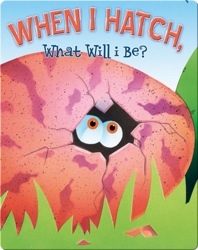 When I Hatch, What Will I Be?