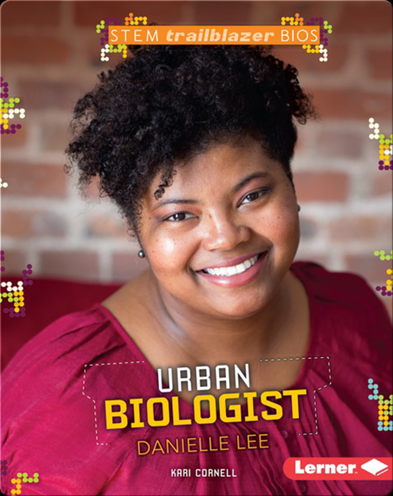 Urban Biologist Danielle Lee Book By Kari Cornell Epic 4160