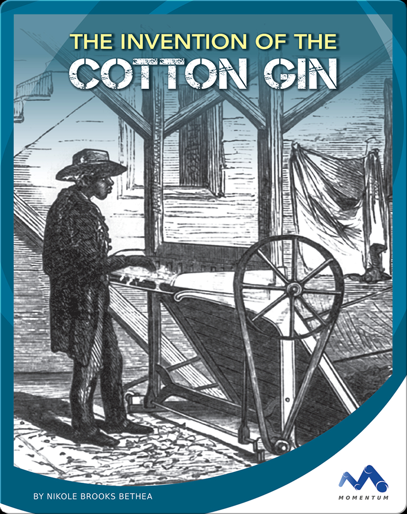 The Invention of the Cotton Gin Book by Nikole Brooks Bethea Epic