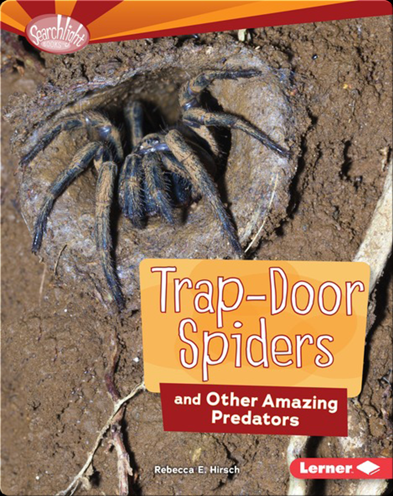Trap-Door Spiders and Other Amazing Predators Book by Rebecca E. Hirsch |  Epic