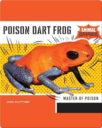 Poison Dart Frog: Master of Poison
