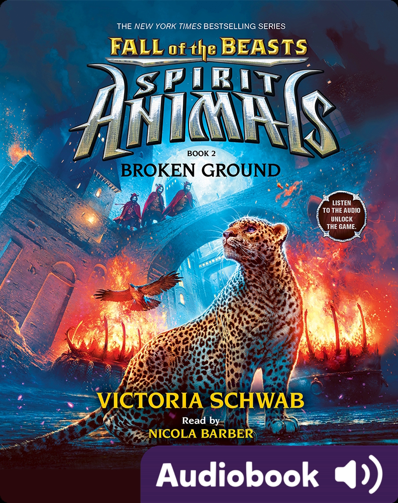 Spirit Animals: Fall of the Beasts #2: Broken Ground Children's Audiobook  by Victoria Schwab | Explore this Audiobook | Discover Epic Children's  Books, Audiobooks, Videos & More