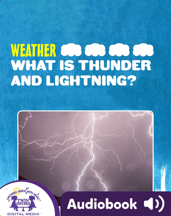 Weather: What Is Thunder And Lightning