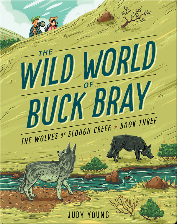 The Wild World of Buck Bray: The Wolves of Slough Creek