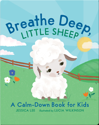 Breathe Deep, Little Sheep: A Calm-Down Book for Kids