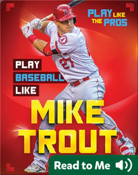 Play Like the Pros: Play Baseball Like Mike Trout