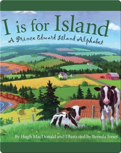 I is for Island: A Prince Edward Island Alphabet
