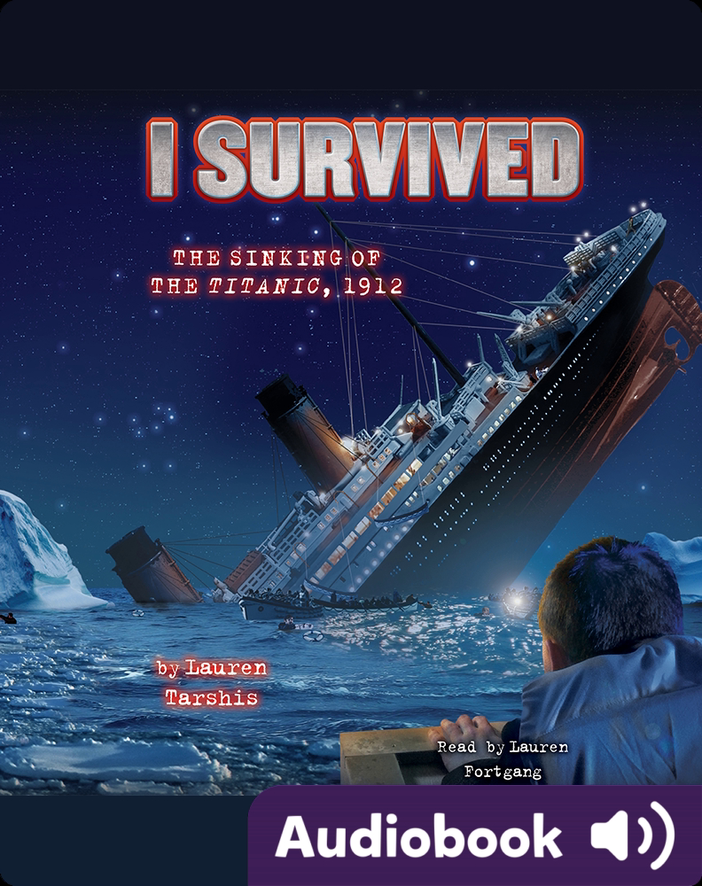 I Survived #01: I Survived the Sinking of the Titanic, 1912 Children's  Audiobook by Lauren Tarshis | Explore this Audiobook | Discover Epic  Children's Books, Audiobooks, Videos & More