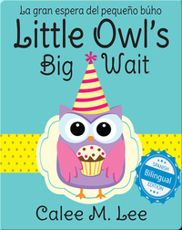 Little Owl's Big Wait / La gran espera del pequeño búho