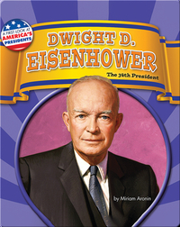 Dwight D. Eisenhower: The 34th President