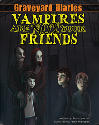 Graveyard Diaries #5: Vampires Are Not Your Friends
