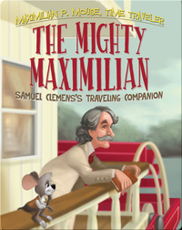 Mighty Maximilian: Samuel Clemens's Traveling Companion Book #4