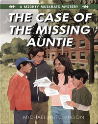 A Mighty Muskrats Mystery Book 2: The Case of the Missing Auntie