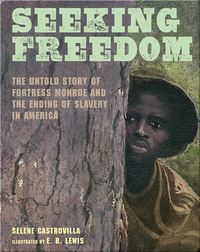 Seeking Freedom: The Untold Story of Fortress Monroe and the Ending of Slavery in America