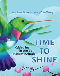 Time To Shine: Celebrating the World’s Iridescent Animals