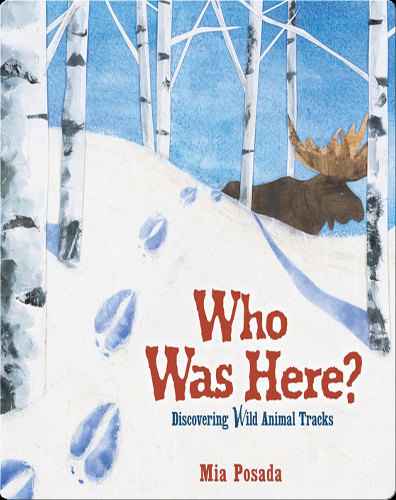 Who Was Here?: Discovering Wild Animal Tracks Book by Mia Posada | Epic
