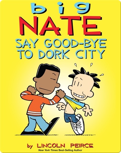 Big Nate: Say Good-Bye To Dork City