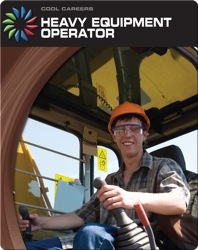Cool Careers: Heavy Equipment Operator