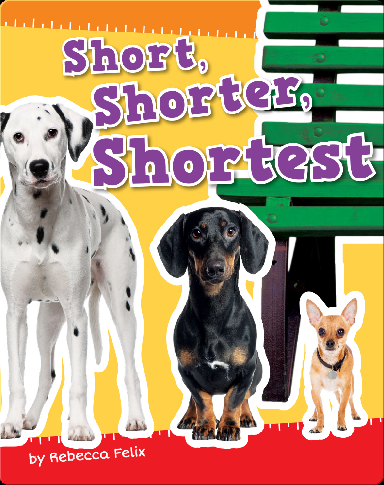 Short, Shorter, Shortest Children's Book by Rebecca Felix Discover Children's Books