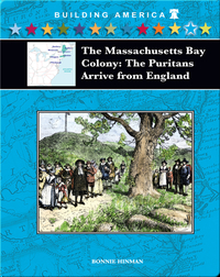 The Massachusetts Bay Colony: The Puritans Arrive from England