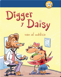 Digger y Daisy van al médico (Digger and Daisy Go to the Doctor)