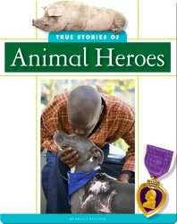 True Stories of Animal Heroes