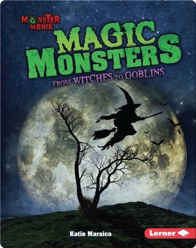 Magic Monsters: From Witches to Goblins