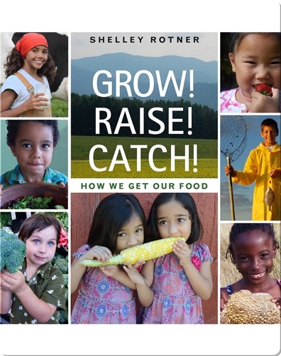Grow! Raise! Catch! How We Get Our Food