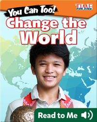 You Can Too! Change the World