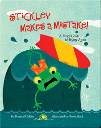Stickley Makes A Mistake!: A Frog's Guide to Trying Again