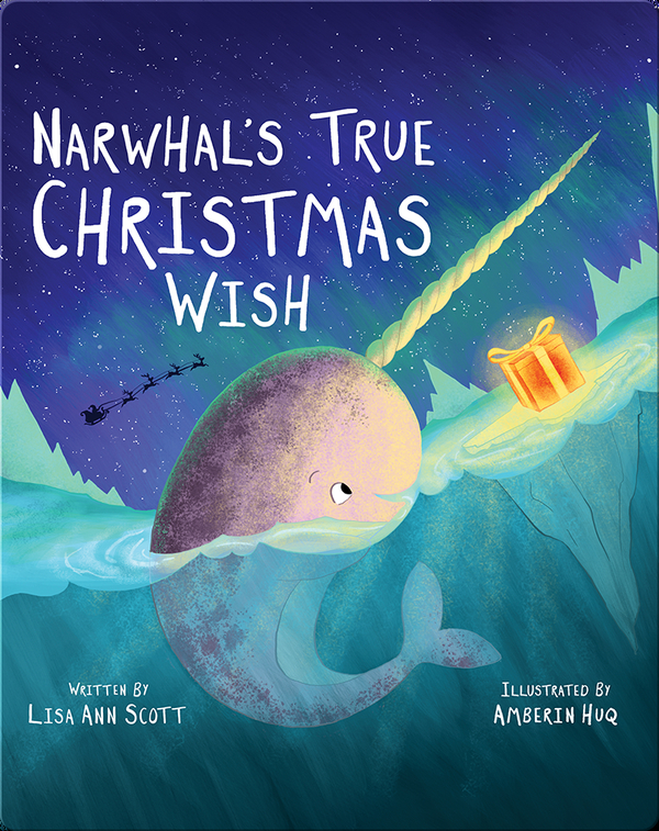 Narwhal's True Christmas Wish