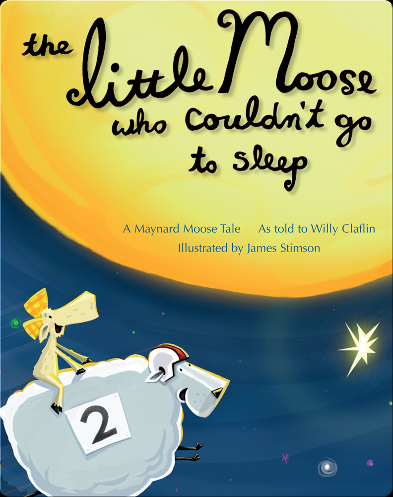 The Little Moose who Couldn't go to Sleep Book by Willy Claflin | Epic