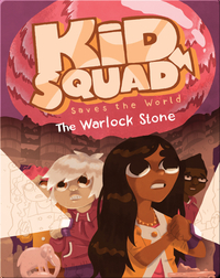 Kid Squad Saves the World: The Warlock Stone