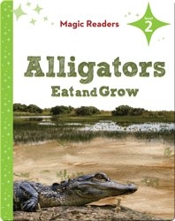 Magic Readers: Alligators Eat and Grow