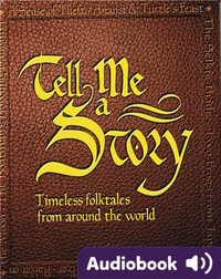 Tell Me A Story:  Timeless Folktales From Around The World